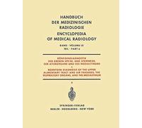 Röntgendiagnostik Der Oberen Speise- Und Atemwege, Der Atemorgane Und Des Mediastinums Teil 6 / Roentgen Diagnosis Of The Upper Alimentary Tract And Air Passages, The Respiratory Organs, And The Media