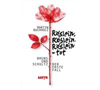 Röslein, Röslein, Röslein - tot Bruns und Schultz - der erste Fall - Martin Buchholz - Satyr Verlag - ebook (ePub) - Livre