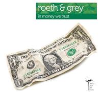 Roeth & Grey - in Money We Trust [Import]