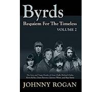 Rogan, J : Byrds Requiem For The Timeless Volume 2