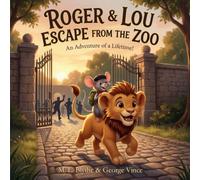 Roger and Lou: Escape from the Zoo: An Adventure of a Lifetime