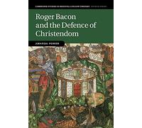 Dr Amanda Power – Roger Bacon and the Defence of Christendom – Broché – Livre en anglais