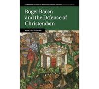Roger Bacon and the Defence of Christendom - Power Amanda Dr University of Oxford - Cambridge University Press - Livre en Anglais - Paperback Power Amanda Dr University of OxfordPower Amanda Dr Univer