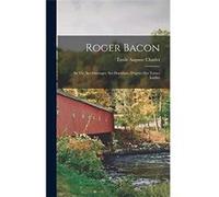 Roger Bacon Sa Vie Ses Ouvrages Ses Doctrines. Daprs Des Textes Indits - mile Auguste Charles - Creative Media Partners LLC - Livre en Anglais mile Auguste Charlesmile Auguste Charles (Auteur)
