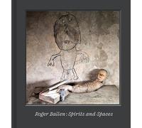 Roger Ballen Spirits and Spaces /anglais