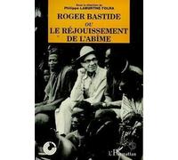 Roger Bastide ou le réjouissement de l'abîme