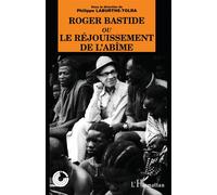 Roger Bastide ou le réjouissement de l'abîme – Échos du colloque Cerisy-la-Salle 7-14 sept. 1992