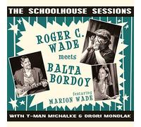 Roger C. Wade & Balta Bo - Schoolhouse Sessions [Import]