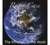 Roger Case - Windows of the World