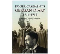 Roger Casement's German Diary, 1914-1916: Including 'a Last Page' And Associated Correspondence