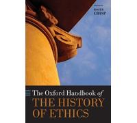 Roger Crisp The Oxford Handbook of the History of Ethics (Poche)