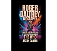 Roger Daltrey Biography: An Actor and Lead Vocalist of the Legendary Rock Band The Who