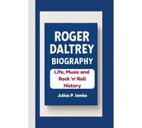 ROGER DALTREY BIOGRAPHY: Life, Music, and Rock 'n’ Roll History