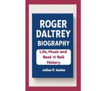 ROGER DALTREY BIOGRAPHY: Life, Music, and Rock 'n’ Roll History