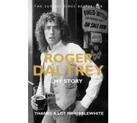 Roger Daltrey Thanks a lot Mr Kibblewhite The Sunday Times Bestseller by Roger Daltrey Roger Daltrey (Auteur)