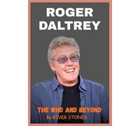 ROGER DALTREY: THE WHO AND BEYOND
