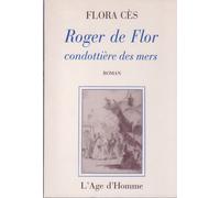 Roger De Flor Condottière Des Mers