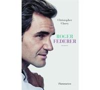 Christopher Clarey – Roger Federer – Biographie – Broché