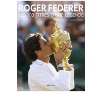 Roger Federer - Les 103 Titres D'une Légende