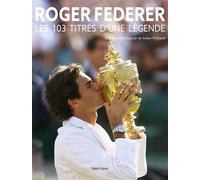 Roger Federer, Les 103 titres d'une légende - Emmanuel Bringuier - Talent Sport - broché - Guide