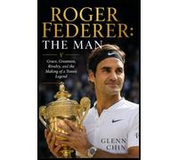 ROGER FEDERER : THE MAN