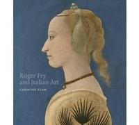 Roger Fry and Italian Art Caroline Elam (Auteur)