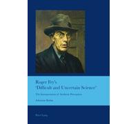 Roger Fry's 'difficult And Uncertain Science