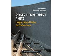 Roger-Henri Expert à Metz: L'église Sainte-Thérèse de l'Enfant-Jésus