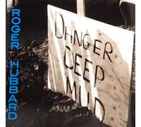 Roger Hubbard - Danger Deep Mud [Import]