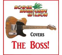 Roger "Hurricane" Wilson - Roger Hurricane Wilson Covers The Boss