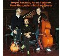 Roger Kellaway Meets The Duo Gene Bertoncini * Michael Moore
