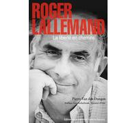 ROGER LALLEMAND : LA LIBERTÉ EN CHEMINS
