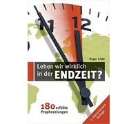 Roger Liebi Leben wir wirklich in den Endzeit?: 180 erfüllte Prophezeiun (Relié)