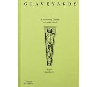 Roger Luckhurst - Graveyards A History of Living with the Dead - Har - E245z