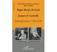 Roger Martin du Gard et Jacques de Lacretelle Correspondance 1922-1958 - Alain Tassel - L'harmattan - broché - Lettres