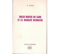 Roger Martin du Gard et la banalité retrouvée - Robert Roza - Didier-Erudition - broché - Essai