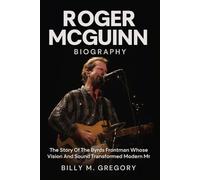 Roger McGuinn Biography: The Story of the Byrds Frontman Whose Vision and Sound Transformed Modern Music