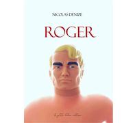 Roger - Nicolas Denize - La P'tite Helene Eds - broché - Roman