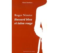 Roger Nimier: Hussard bleu et talon rouge