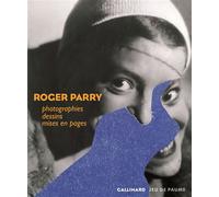 Roger Parry Photographies, dessins, mises en pages - Christophe Berthoud - Gallimard - broché - Catalogue d'exposition