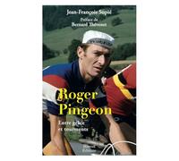 ROGER PINGEON ENTRE GRACE ET TOURMENTS