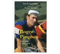 Roger Pingeon - Entre grâce et tourments Jean-François Supié (Auteur), Bernard Thévenet (Préface)
