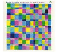 Roger Reynolds : Whispers Out Of Time : ¿Uvres Pour Orchestre