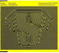 Roger Sanchez Feat. Armand Van Helden And N'Dea Davenport - You Can't Change Me