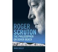 Roger Scruton: The Philosopher on Dover Beach