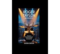 Roger Taylor Biography: The Story of Queen’s Iconic Drummer and His Remarkable Musical Journey