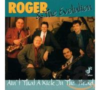 Roger & The Evolution - Ain't That a Kick in. [Import]