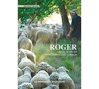 Roger, une vie de berger entre Durance et Luberon: Une vie de berger entre Durance et Luberon