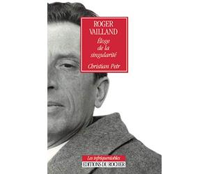 Roger Vailland, éloge de la singularité