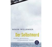 Roger Willemsen Der Selbstmord: Briefe, Manifeste, literarische Texte (Poche)